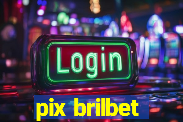 pix brilbet